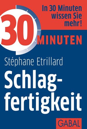 Buchcover 30 Minuten Schlagfertigkeit | Stéphane Etrillard | EAN 9783862008070 | ISBN 3-86200-807-X | ISBN 978-3-86200-807-0