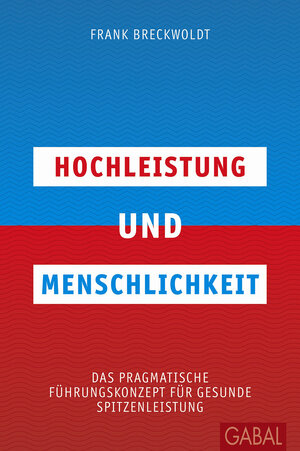 Buchcover Hochleistung und Menschlichkeit | Frank Breckwoldt | EAN 9783862008483 | ISBN 3-86200-848-7 | ISBN 978-3-86200-848-3