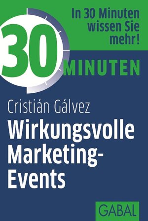 Buchcover 30 Minuten Wirkungsvolle Marketing-Events | Cristián Gálvez | EAN 9783862008599 | ISBN 3-86200-859-2 | ISBN 978-3-86200-859-9