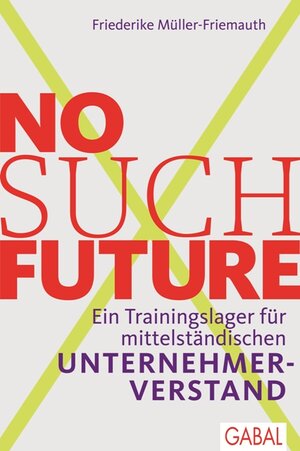 Buchcover No such Future | Friederike Müller-Friemauth | EAN 9783862009817 | ISBN 3-86200-981-5 | ISBN 978-3-86200-981-7