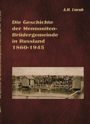 Buchcover Die Geschichte der Mennoniten-Brüdergemeinde in Russland 1860-1945 | Abraham H Unruh | EAN 9783862030040 | ISBN 3-86203-004-0 | ISBN 978-3-86203-004-0