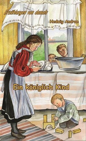 Buchcover Ein königlich Kind | Hedwig Andrae | EAN 9783862031030 | ISBN 3-86203-103-9 | ISBN 978-3-86203-103-0