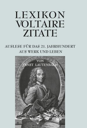 Buchcover Lexikon Voltaire Zitate | Ernst Lautenbach | EAN 9783862054237 | ISBN 3-86205-423-3 | ISBN 978-3-86205-423-7
