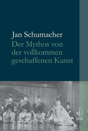 Buchcover Der Mythos von der vollkommen geschaffenen Kunst | Jan Schumacher | EAN 9783862054367 | ISBN 3-86205-436-5 | ISBN 978-3-86205-436-7