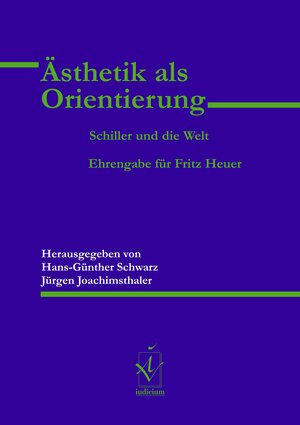 Buchcover Ästhetik als Orientierung. Schiller und die Welt  | EAN 9783862054572 | ISBN 3-86205-457-8 | ISBN 978-3-86205-457-2