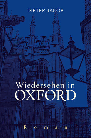 Buchcover Wiedersehen in Oxford | Dieter Jakob | EAN 9783862055241 | ISBN 3-86205-524-8 | ISBN 978-3-86205-524-1