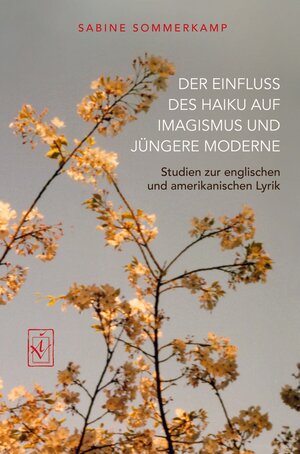 Buchcover Der Einfluss des Haiku auf Imagismus und jüngere Moderne | Sabine Sommerkamp | EAN 9783862056033 | ISBN 3-86205-603-1 | ISBN 978-3-86205-603-3