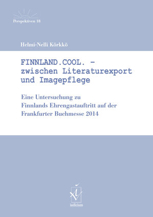 Buchcover Finnland.Cool. — Zwischen Literaturexport und Imagepflege | Helmi-Nelli Körkkö | EAN 9783862059546 | ISBN 3-86205-954-5 | ISBN 978-3-86205-954-6