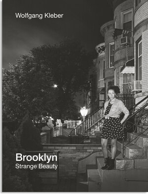 Buchcover Wolfgang Kleber: Brooklyn - Strange Beauty  | EAN 9783862063994 | ISBN 3-86206-399-2 | ISBN 978-3-86206-399-4