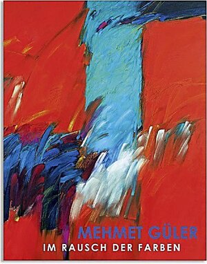 Buchcover Mehmet Güler - Im Rausch der Farben | Mehmet Güler | EAN 9783862064199 | ISBN 3-86206-419-0 | ISBN 978-3-86206-419-9