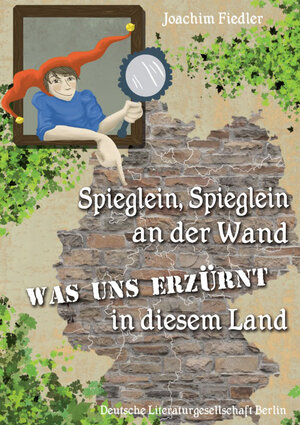 Buchcover Spieglein, Spieglein an der Wand – was uns erzürnt in diesem Land (Deutsche Literaturgesellschaft) | Joachim Fiedler | EAN 9783862152711 | ISBN 3-86215-271-5 | ISBN 978-3-86215-271-1