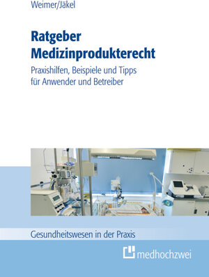 Buchcover Ratgeber Medizinprodukterecht | Tobias Weimer | EAN 9783862160723 | ISBN 3-86216-072-6 | ISBN 978-3-86216-072-3
