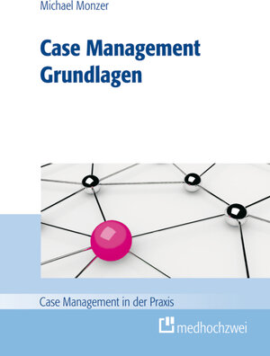 Buchcover Case Management Grundlagen | Michael Monzer | EAN 9783862161164 | ISBN 3-86216-116-1 | ISBN 978-3-86216-116-4