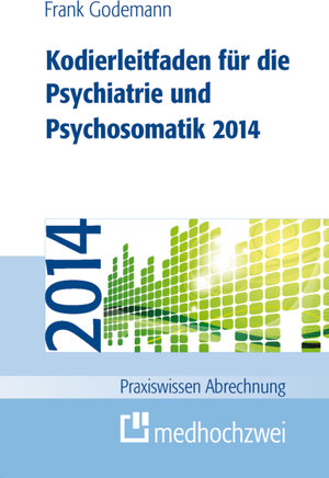 Buchcover Kodierleitfaden für die Psychiatrie und Psychosomatik 2014 | Frank Godemann | EAN 9783862161539 | ISBN 3-86216-153-6 | ISBN 978-3-86216-153-9