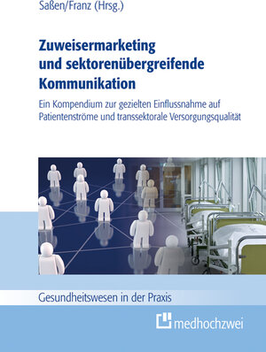 Buchcover Zuweisermarketing mit sektorenübergreifender Kommunikation | Sascha Saßen | EAN 9783862161782 | ISBN 3-86216-178-1 | ISBN 978-3-86216-178-2