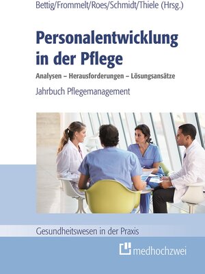 Buchcover Personalentwicklung in der Pflege: Analysen – Herausforderungen – Lösungsansätze  | EAN 9783862162277 | ISBN 3-86216-227-3 | ISBN 978-3-86216-227-7