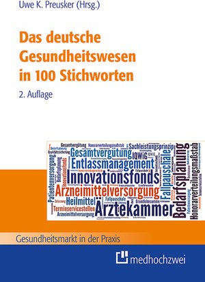 Buchcover Das deutsche Gesundheitswesen in 100 Stichworten | Uwe K. Preusker | EAN 9783862162765 | ISBN 3-86216-276-1 | ISBN 978-3-86216-276-5