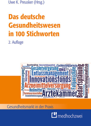 Buchcover Das deutsche Gesundheitswesen in 100 Stichworten | Uwe K. Preusker | EAN 9783862162772 | ISBN 3-86216-277-X | ISBN 978-3-86216-277-2