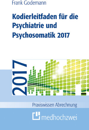 Buchcover Kodierleitfaden für die Psychiatrie und Psychosomatik 2017 | Frank Godemann | EAN 9783862163205 | ISBN 3-86216-320-2 | ISBN 978-3-86216-320-5