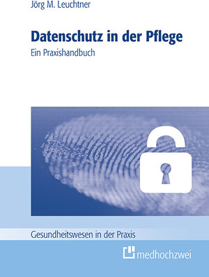 Buchcover Datenschutz in der Pflege | Jörg Leuchtner | EAN 9783862163434 | ISBN 3-86216-343-1 | ISBN 978-3-86216-343-4