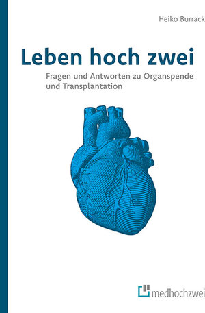 Buchcover Leben hoch zwei – Fragen und Antworten zu Organspende und Transplantation | Burrack Heiko | EAN 9783862165445 | ISBN 3-86216-544-2 | ISBN 978-3-86216-544-5