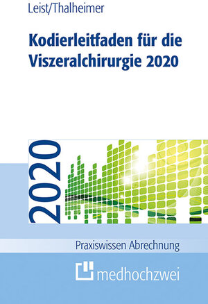 Buchcover Kodierleitfaden für die Viszeralchirurgie 2020 | Susanne Leist | EAN 9783862165957 | ISBN 3-86216-595-7 | ISBN 978-3-86216-595-7