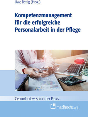 Buchcover Kompetenzmanagement für die erfolgreiche Personalarbeit in der Pflege  | EAN 9783862167180 | ISBN 3-86216-718-6 | ISBN 978-3-86216-718-0