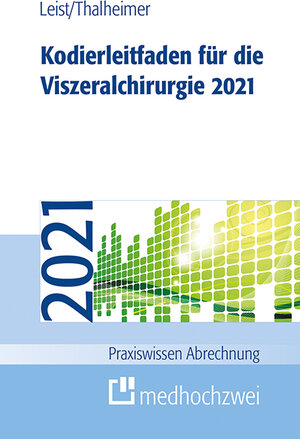 Buchcover Kodierleitfaden für die Viszeralchirurgie 2021 | Susanne Leist | EAN 9783862167715 | ISBN 3-86216-771-2 | ISBN 978-3-86216-771-5