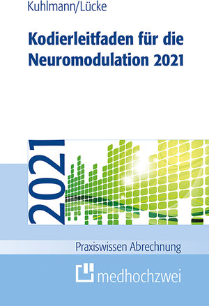 Buchcover Kodierleitfaden für die Neuromodulation 2021 | Harald Kuhlmann | EAN 9783862167852 | ISBN 3-86216-785-2 | ISBN 978-3-86216-785-2