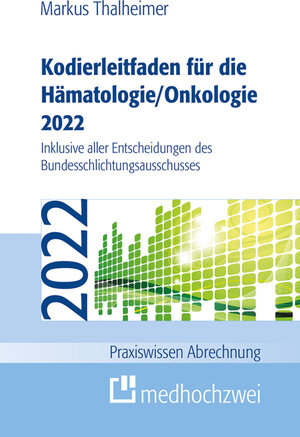 Buchcover Kodierleitfaden für die Hämatologie/Onkologie 2022 | Markus Thalheimer | EAN 9783862168651 | ISBN 3-86216-865-4 | ISBN 978-3-86216-865-1
