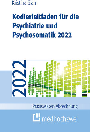 Buchcover Kodierleitfaden für die Psychiatrie und Psychosomatik 2022 | Kristina Siam | EAN 9783862168767 | ISBN 3-86216-876-X | ISBN 978-3-86216-876-7