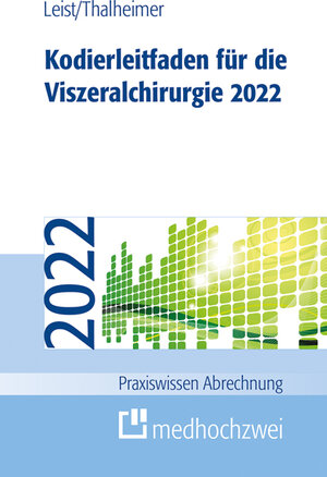 Buchcover Kodierleitfaden für die Viszeralchirurgie 2022 | Susanne Leist | EAN 9783862168774 | ISBN 3-86216-877-8 | ISBN 978-3-86216-877-4