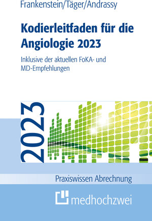 Buchcover Kodierleitfaden für die Angiologie 2023 | Lutz Frankenstein | EAN 9783862169344 | ISBN 3-86216-934-0 | ISBN 978-3-86216-934-4