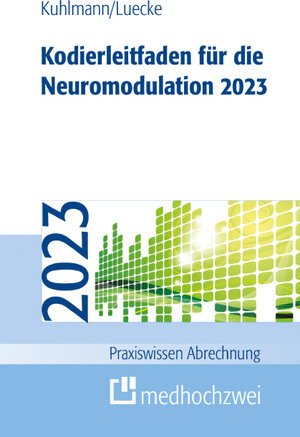 Buchcover Kodierleitfaden für die Neuromodulation 2023 | Harald Kuhlmann | EAN 9783862169450 | ISBN 3-86216-945-6 | ISBN 978-3-86216-945-0