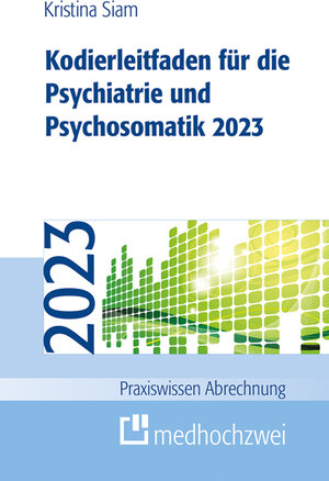 Buchcover Kodierleitfaden für die Psychiatrie und Psychosomatik 2023 | Kristina Siam | EAN 9783862169481 | ISBN 3-86216-948-0 | ISBN 978-3-86216-948-1
