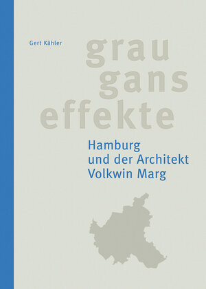 Buchcover Grauganseffekte. Hamburg und der Architekt Volkwin Marg | Gert Kähler | EAN 9783862181483 | ISBN 3-86218-148-0 | ISBN 978-3-86218-148-3