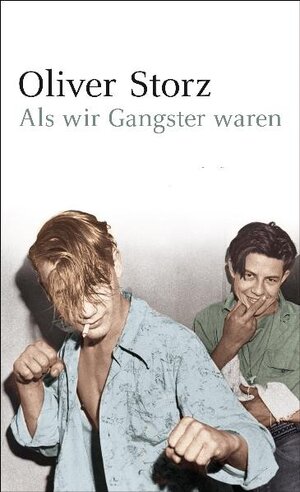 Buchcover Als wir Gangster waren | Oliver Storz | EAN 9783862200207 | ISBN 3-86220-020-5 | ISBN 978-3-86220-020-7