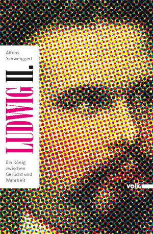 Buchcover Ludwig II. | Alfons Schweiggert | EAN 9783862220090 | ISBN 3-86222-009-5 | ISBN 978-3-86222-009-0