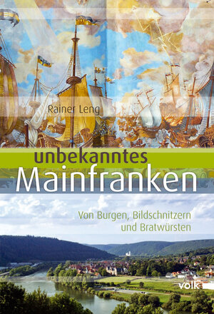 Buchcover Unbekanntes Mainfranken | Rainer Leng | EAN 9783862220915 | ISBN 3-86222-091-5 | ISBN 978-3-86222-091-5