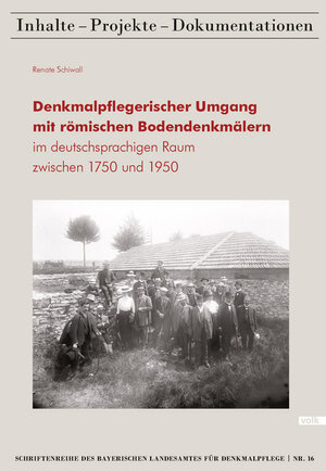 Buchcover Denkmalpflegerischer Umgang mit römischen Bodendenkmälern im deutschsprachigen Raum zwischen 1750 und 1950 | Renate Schiwall | EAN 9783862222810 | ISBN 3-86222-281-0 | ISBN 978-3-86222-281-0