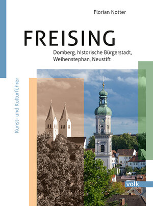 Buchcover Freising – Domberg, Bürgerstadt, Weihenstephan, Neustift | Florian Notter | EAN 9783862224920 | ISBN 3-86222-492-9 | ISBN 978-3-86222-492-0