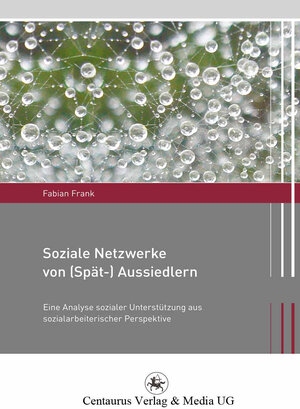 Buchcover Soziale Netzwerke von (Spät-) Aussiedlern | Fabian Frank | EAN 9783862260379 | ISBN 3-86226-037-2 | ISBN 978-3-86226-037-9