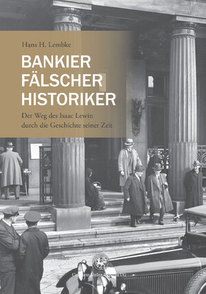 Buchcover Bankier, Fälscher, Historiker | Hans H. Lembke | EAN 9783862261765 | ISBN 3-86226-176-X | ISBN 978-3-86226-176-5