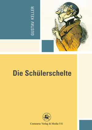 Buchcover Die Schülerschelte | Gustav Keller | EAN 9783862262526 | ISBN 3-86226-252-9 | ISBN 978-3-86226-252-6