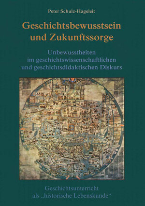 Buchcover Geschichtsbewusstsein und Zukunftssorge | Peter Schulz-Hageleit | EAN 9783862264094 | ISBN 3-86226-409-2 | ISBN 978-3-86226-409-4