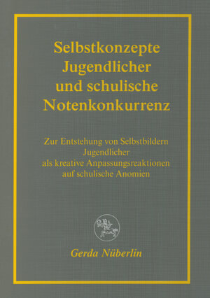 Buchcover Selbstkonzepte Jugendlicher und schulische Notenkonkurrenz | Gerda Nüberlin | EAN 9783862264643 | ISBN 3-86226-464-5 | ISBN 978-3-86226-464-3