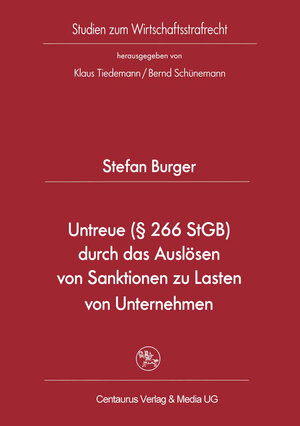 Buchcover Untreue (§ 266 StGB) durch das Auslösen von Sanktionen zu Lasten von Unternehmen | Stefan Burger | EAN 9783862264902 | ISBN 3-86226-490-4 | ISBN 978-3-86226-490-2