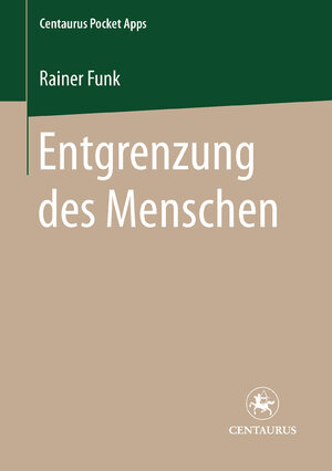 Buchcover Entgrenzung des Menschen | Rainer Funk | EAN 9783862268467 | ISBN 3-86226-846-2 | ISBN 978-3-86226-846-7