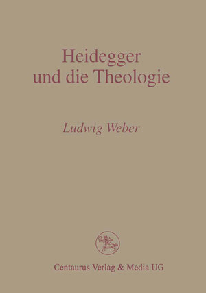 Buchcover Heidegger und die Theologie | P Ludwig Weber, | EAN 9783862268658 | ISBN 3-86226-865-9 | ISBN 978-3-86226-865-8