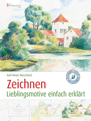 Buchcover Zeichnen - Lieblingsmotive einfach erklärt | Karl H Morscheck | EAN 9783862302567 | ISBN 3-86230-256-3 | ISBN 978-3-86230-256-7